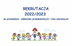 Rekrutacja do przedszkoli i oddziałów przedszkolnych oraz klas pierwszych szkół podstawowych na rok szkolny 2022/2023