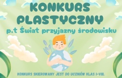 Konkurs plastyczny dla Dzieci &quot;Świat przyjazny środowisku&quot;